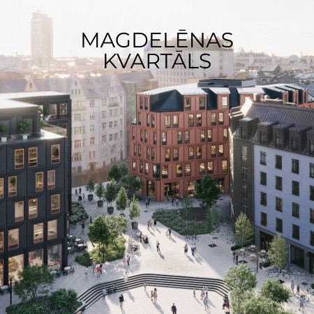 MAGDELĒNAS KVARTĀLS – УНИКАЛЬНЫЙ ПРОЕКТ В ЛУЧШЕЙ ЛОКАЦИИ РИГИ 